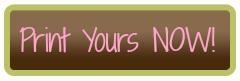 Print Yours NOW! Button