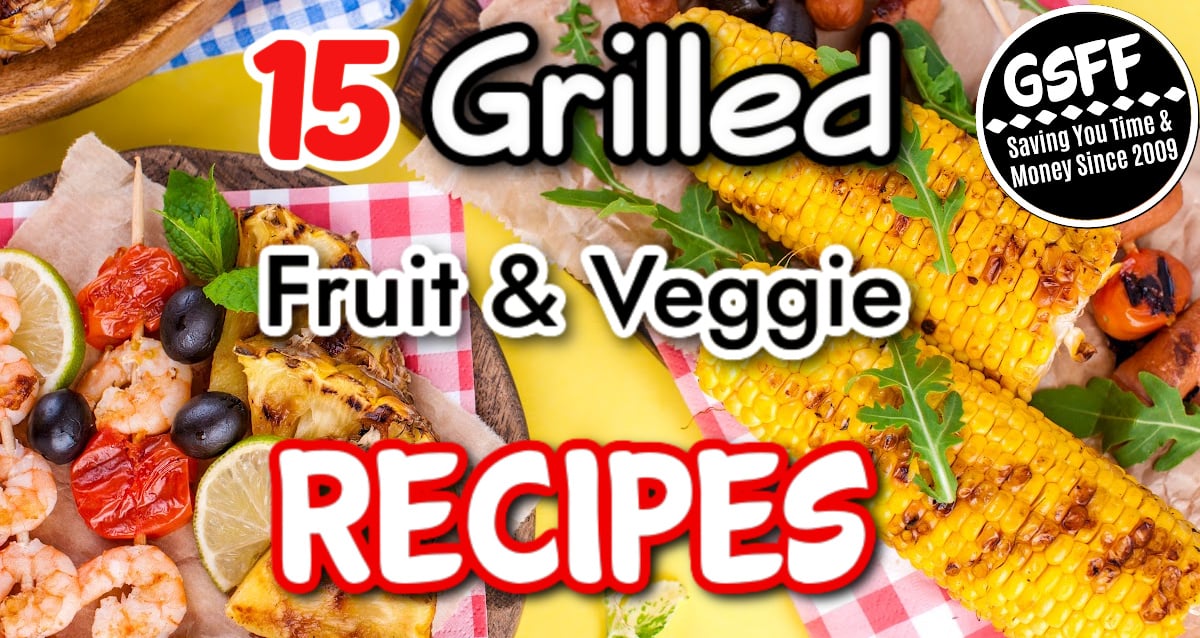 15 Grilled Fruit And Vegetable Recipes GSFF