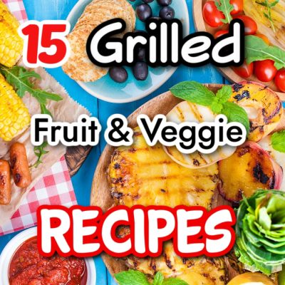 15 Grilled Fruit And Vegetable Recipes