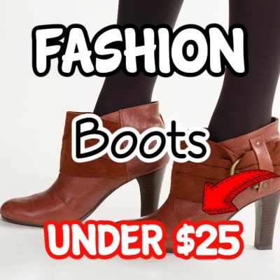 Fashion Boots Under $25  Many To Choose From