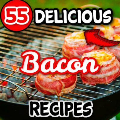 55 Outstanding Bacon Recipes