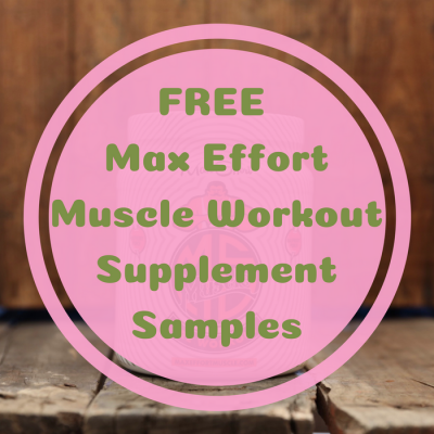 FREE Max Effort Muscle Workout Supplement Samples!