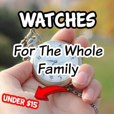 Watches For The Whole Family Under $15