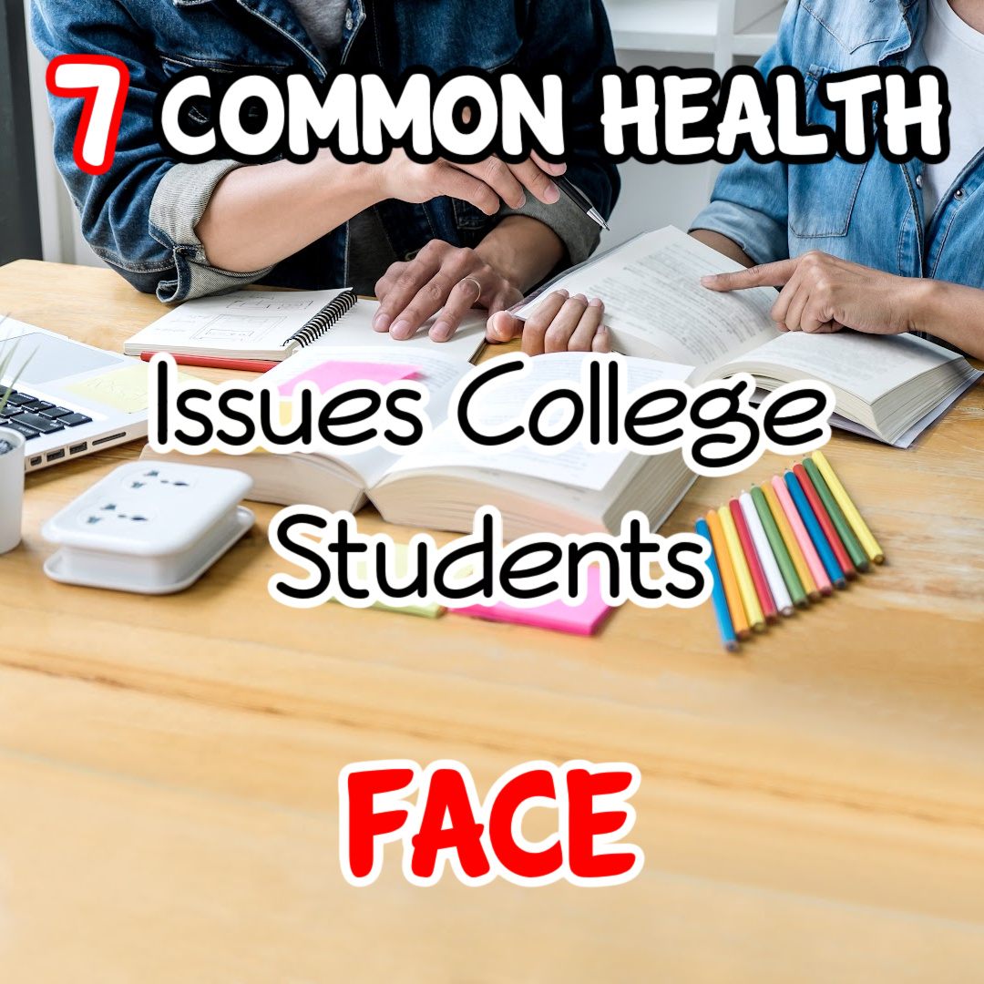 7 Common Health Issues Faced by College Students