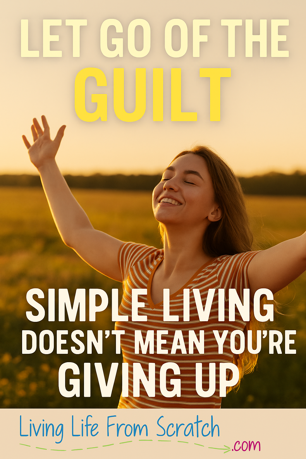 Feeling guilty for wanting less? You’re not alone. This post breaks down the myth that simple living equals failure—and shows why choosing a slower, more intentional life isn’t giving up, it’s finally choosing what matters. Ditch the pressure and take back your peace. #SimpleLiving #MindsetShift #IntentionalLife #MinimalismMyths #LetGoOfGuilt #LivingLifeFromScratch