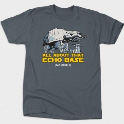 “I’m All About That Echo Base (No Rebels)” Tee Just $20!