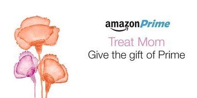 Give Mom The Gift of Prime!  It’s Not Too Late!