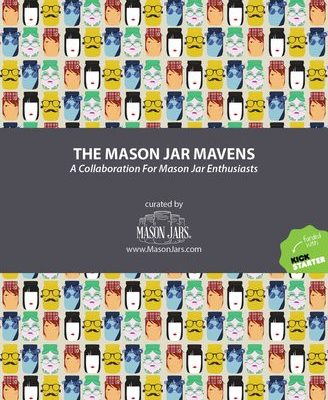 The Mason Jar Mavens: A Collaboration For Mason Jar Enthusiasts Free E-book Download!
